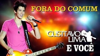 Gusttavo Lima  Fora do Comum  DVD Gusttavo Lima e Você Clipe Oficial [upl. by Asiel]