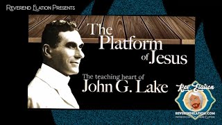 The Platform of Jesus  John G Lake Teaching Style [upl. by Hatti784]