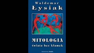 Waldemar Łysiak  Mitologia świata bez klamek cz 1 [upl. by Nidnerb]