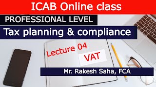 ICAB Online class on Tax planning compliance VAT by Rakesh Saha FCA Lecture 04 [upl. by Jesus]