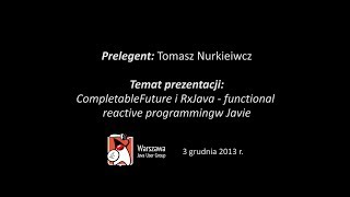 WJUG 126  CompletableFuture i RxJava  functional reactive programming w Javie  Tomasz Nurkiewicz [upl. by April]