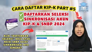 CARA DAFTAR KIPK 2024 PART 5  Pengisian Seleksi amp Sinkronisasi Akun KIPK dengan SNBP [upl. by Harragan869]