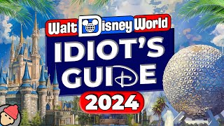 An Idiots Guide to WALT DISNEY WORLD  2024 [upl. by Ikkaj]