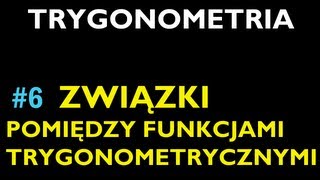 ZWIĄZKI POMIĘDZY FUNKCJAMI TRYGONOMETRYCZNYMI 6  Dział Trygonometria  Matematyka [upl. by Nawj259]