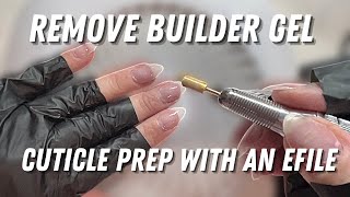 BUILDER GEL REMOVAL AND CUTICLE PREP  BEGINNER FRIENDLY EFILE TUTORIAL [upl. by Hausner]