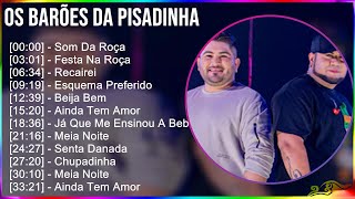 Os Barões Da Pisadinha 2024 MIX CD COMPLETO  Som Da Roça Festa Na Roça Recairei Esquema Pref [upl. by Wenonah]