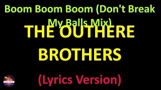 The Outhere Brothers  Boom Boom Boom Dont Break My Balls Mix Lyrics version [upl. by Haek464]