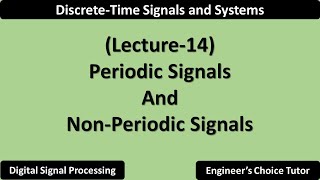 Periodic and Aperiodic Signals  Lecture14 [upl. by Akihsar]