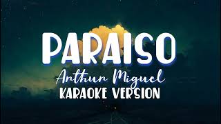 Paraiso  Arthur Miguel  karaoke version [upl. by Naujal]