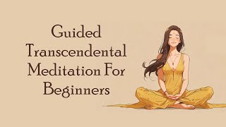 15 Minute Guided Transcendental Meditation Mantra For Beginners  Guided TM [upl. by Yremrej]