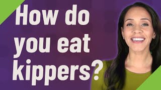 How do you eat kippers [upl. by Helge]