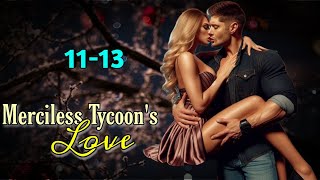 Merciless Tycoons Love Ep  1113  Romantic Story  Mafias Love Story story audiobook love [upl. by Addy]