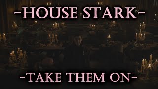 House Stark  Take Them On [upl. by Ayikin]