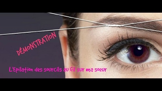 L épilation des sourcils au fil DÉMO SUR MA SOEUR [upl. by Gnivre]