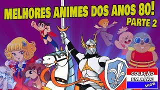 Os Melhores Animes dos Anos 80  Toupeiras um garoto Biônico e um Rei do passado [upl. by Land]