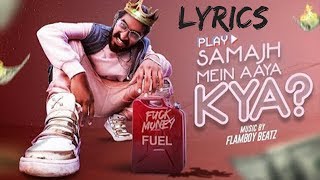 EMIWAY  Samajh Mein Aaya Kya LYRICS  Lyric Video [upl. by Fenella545]