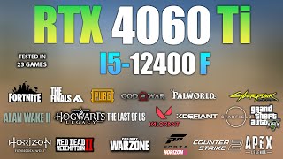 RTX 4060 Ti  I5 12400F  Test in 23 Games  RTX 4060 Ti Gaming [upl. by Maclean]