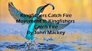 Kingfishers Catch Fire Movement II Kingfishers Catch Fire By John Mackey [upl. by Terces226]