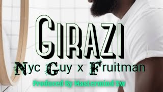 Fruitman X Nyc Guy  Girazi prd by Mastermind Zw [upl. by Dnivra]