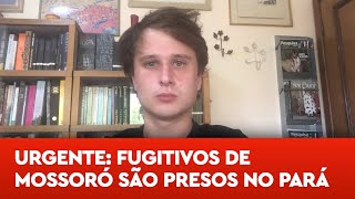 URGENTE Fugitivos de Mossoró são recapturados e presos no Pará [upl. by Ahsinoj57]