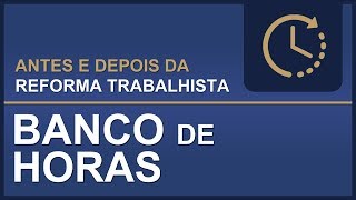 Antes e Depois da Reforma Trabalhista Banco de Horas [upl. by Walworth]