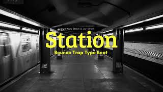 Station  Bounce Trap Type Beat [upl. by Sukramal175]