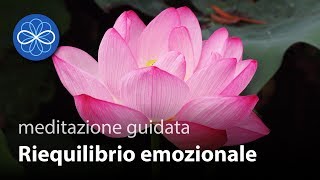 Riequilibrio Emozionale  meditazione guidata pulizia emozionale [upl. by Daisie953]