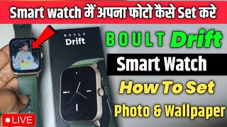 Boult Drift Smartwatch Custom Photo amp Wallpaper Kaise Set Kare  How To Set Own Photo Boult Drift [upl. by Ssidnac585]