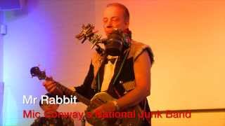 Mr Rabbit Mic Conways National Junk Band [upl. by Charo]