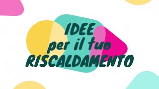 Idee per il Riscaldamento [upl. by Ariaec926]