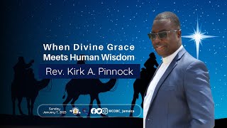 When Divine Grace Meets Human Wisdom  Mandeville Baptist Rev Kirk A Pinnock January 7 2024 [upl. by Olsewski944]