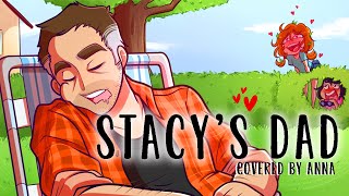 Stacy’s Dad Fountains Of Wayne Parody 【covered by Anna】 [upl. by Shelley289]