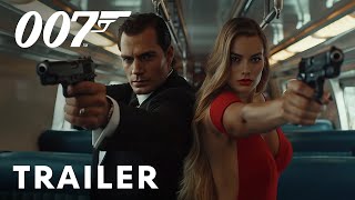 Bond 26  First Trailer  Henry Cavill Margot Robbie [upl. by Lawler]