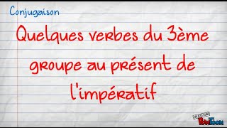 Des verbes du 3ème groupe au présent de limpératif [upl. by Ailama]