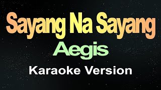 Sayang Na Sayang  Aegis Karaoke  EasyKaraoke [upl. by Peri]