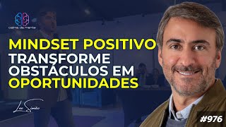 MINDSET POSITIVO  Transforme obstáculos em oportunidades 976 [upl. by Aicenev231]