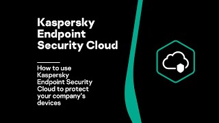 How to use Kaspersky Endpoint Security Cloud to protect your company’s devices [upl. by Asilla]