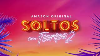 Soltos em Floripa Temporada 2 Amazon Prime Video [upl. by Nwahsel]