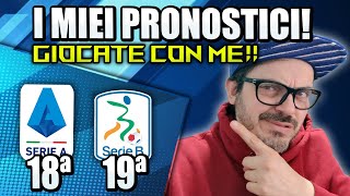 I PRONOSTICI DELLA SERIE A E SERIE B 🔥DELLA 18° E 19° GIORNATA⚡GIOCATE CON ME [upl. by Wildon]