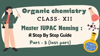 PART5  IUPAC NAMING  CLASS 12 ORGANIC CHEMISTRY checkmatescience5943 [upl. by Kaz144]