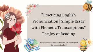 quotPracticing English Pronunciation  Simple Essay with Phonetic Transcriptionsquot The Joy of Reading [upl. by Ahsemrak]