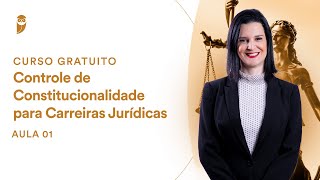 Aula 1  Controle de Constitucionalidade para Concursos Jurídicos  Curso Gratuito [upl. by Odraode]