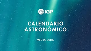 Eventos astronómicos que serán visibles en Perú durante julio  Calendario Astronómico del IGP [upl. by Glaab]