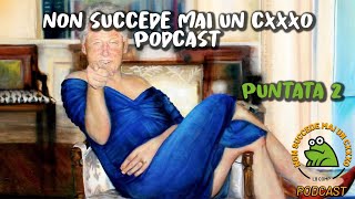 Non Succede Mai Un CxxxO PODCAST  Puntata 2 [upl. by Ahsein274]