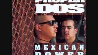 Proper Dos  Mexican Power [upl. by Einnoj]