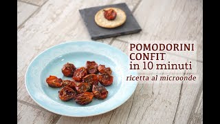 POMODORINI CONFIT IN 10 MINUTI compresa cottura  ricetta LIGHT al microonde [upl. by Aicilak4]