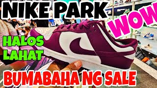 NIKE PARK SALE PALA 30 OFF ON ALL ITEMS SHOES AND APPARELS ACCESORIES KAYA MATAO NGAYUN [upl. by Aimil]