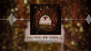 Butch 4 Butch  Rio Romeo [upl. by Naiva360]