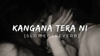 Abeer Arora  Kangana Tera Ni slowed  reverb [upl. by Etiuqram]