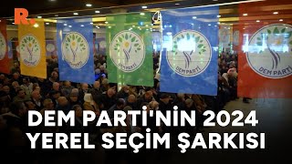 DEM Partinin 31 Mart 2024 Yerel Seçimleri Şarkısı [upl. by Eniamahs]